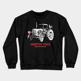 Sharpest Tools on the Ranch. Tractor Fool Crewneck Sweatshirt